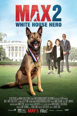 Max 2 White House Hero (2017) ม๊กซ์ 2 เพื่อนรักสี่ขา ฮีโร่แห่งทำเนียบขาว 